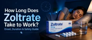 How Long Does Zoltrate Take to Work? Onset, Duration & Safety Guide